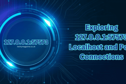 127.0.0.1:57573 – Understanding Localhost Connections and Their Usage